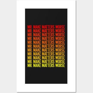Mr. Make Matters Worse Posters and Art